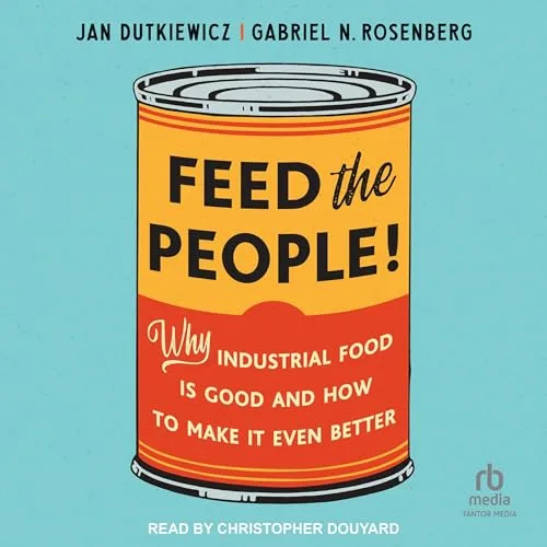 Feed the People! By Gabriel N. Rosenberg, Jan Dutkiewicz